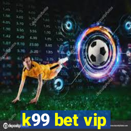 k99 bet vip