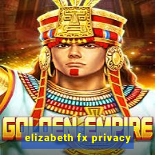 elizabeth fx privacy