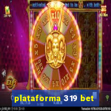 plataforma 319 bet