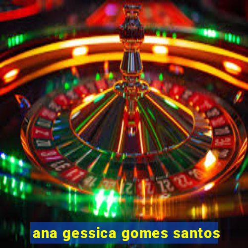 ana gessica gomes santos