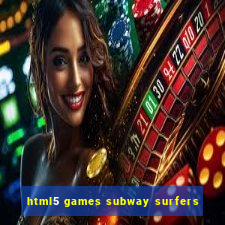 html5 games subway surfers