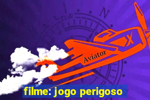 filme: jogo perigoso