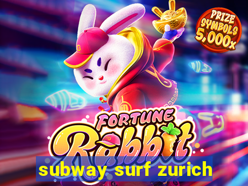 subway surf zurich