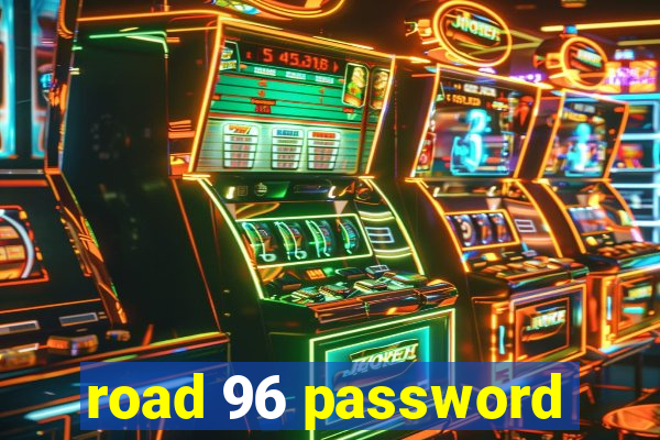 road 96 password