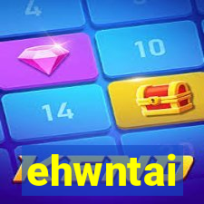 ehwntai