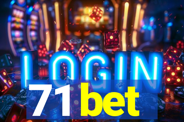 71 bet