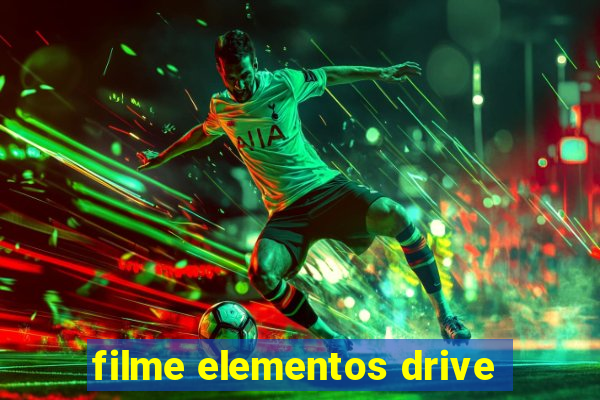 filme elementos drive