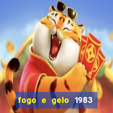 fogo e gelo 1983 dublado download