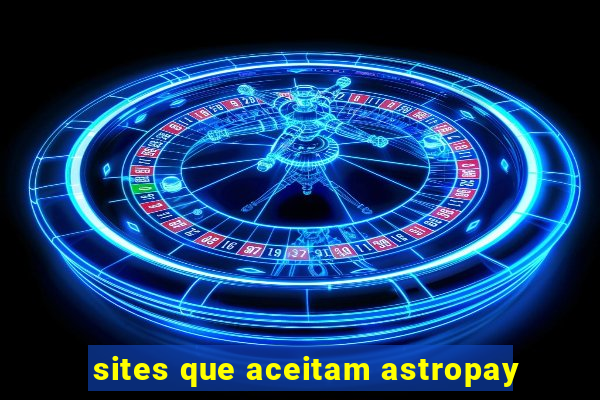 sites que aceitam astropay