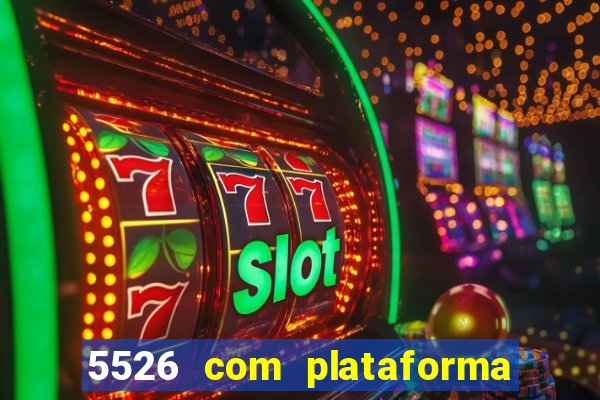 5526 com plataforma de jogos