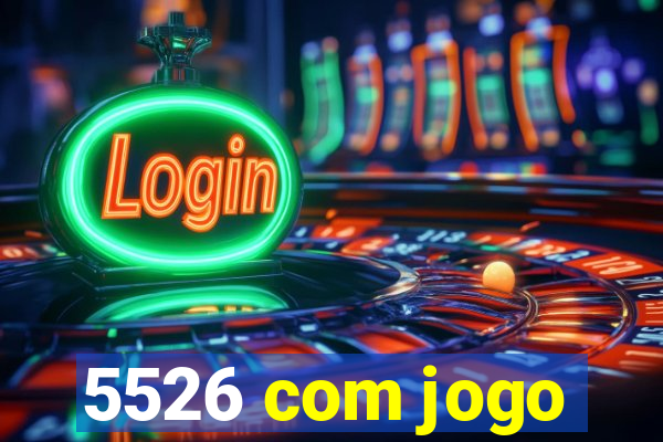 5526 com jogo