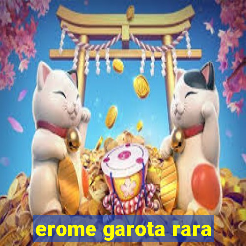 erome garota rara