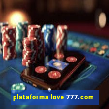 plataforma love 777.com