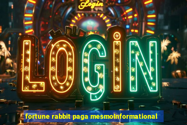 fortune rabbit paga mesmoInformational