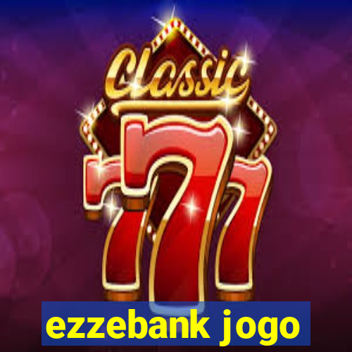 ezzebank jogo