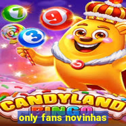 only fans novinhas