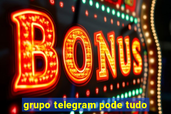 grupo telegram pode tudo