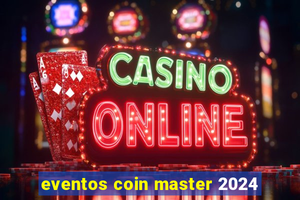 eventos coin master 2024