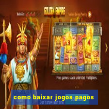 como baixar jogos pagos