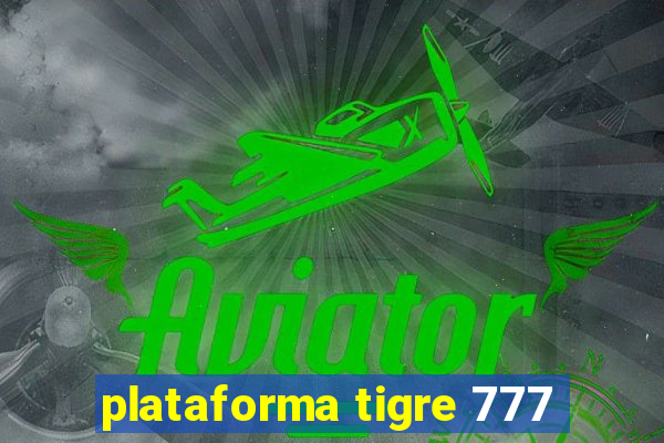 plataforma tigre 777