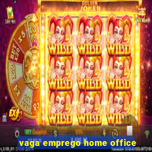 vaga emprego home office