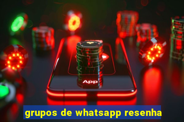 grupos de whatsapp resenha