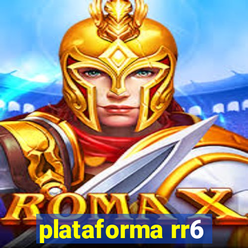 plataforma rr6