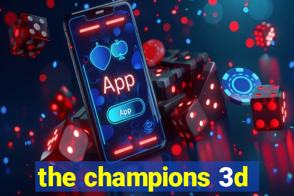 the champions 3d