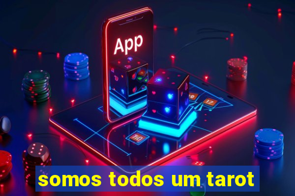 somos todos um tarot