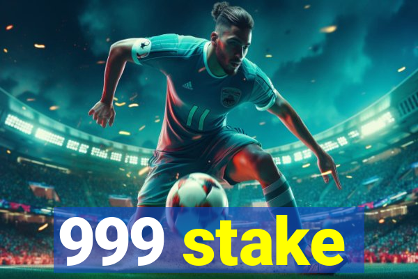 999 stake