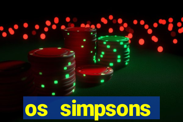 os simpsons assistir online dublado