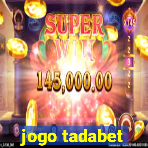 jogo tadabet