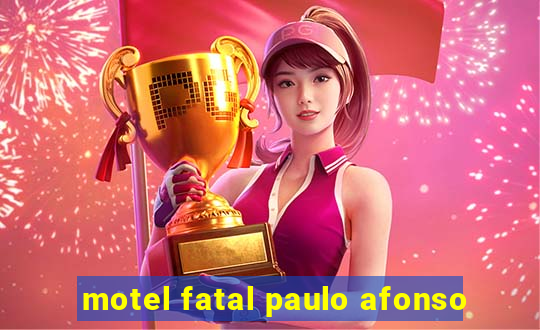 motel fatal paulo afonso