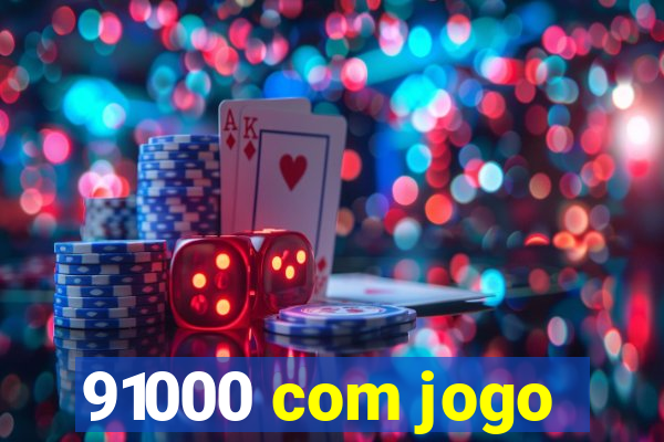 91000 com jogo