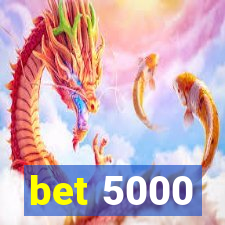 bet 5000