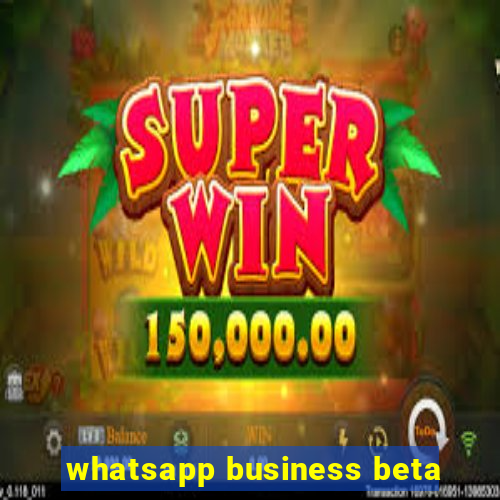 whatsapp business beta