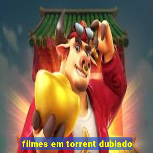 filmes em torrent dublado