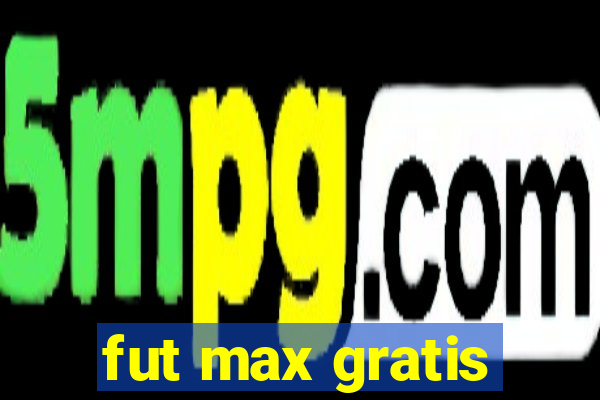 fut max gratis