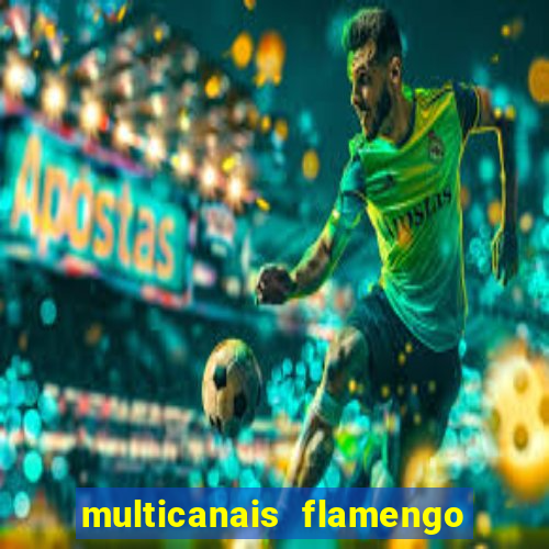 multicanais flamengo x corinthians