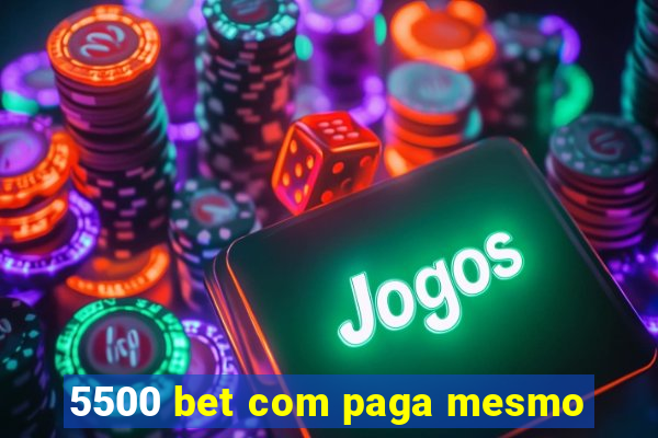 5500 bet com paga mesmo