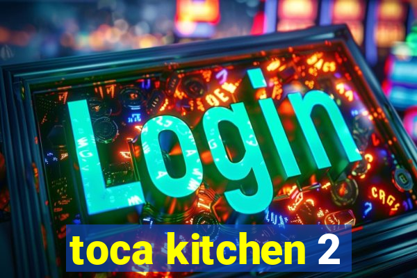 toca kitchen 2