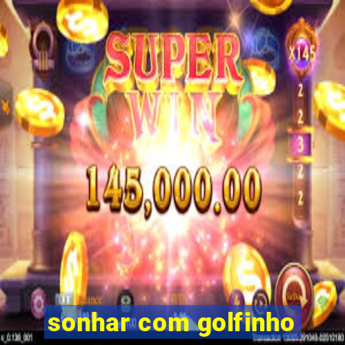 sonhar com golfinho