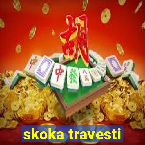 skoka travesti