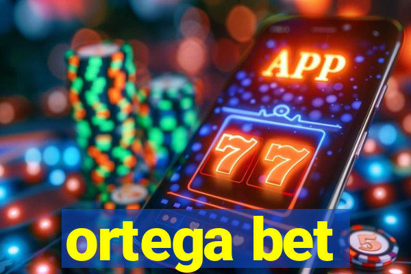 ortega bet