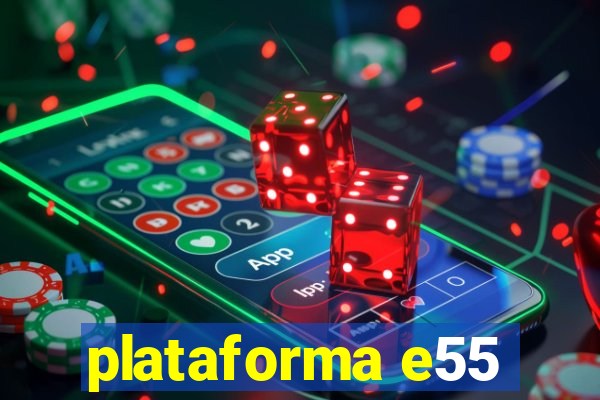 plataforma e55