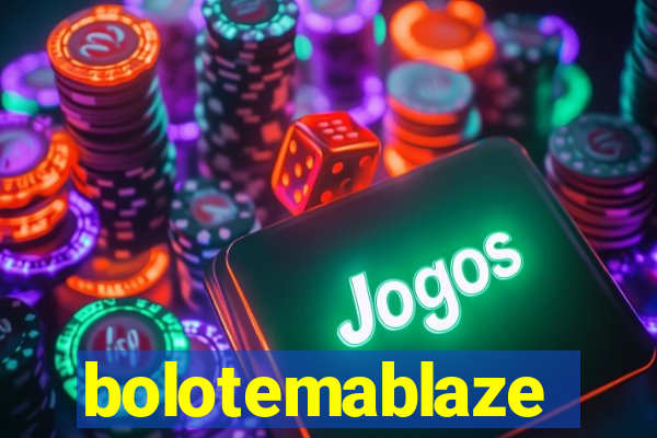 bolotemablaze