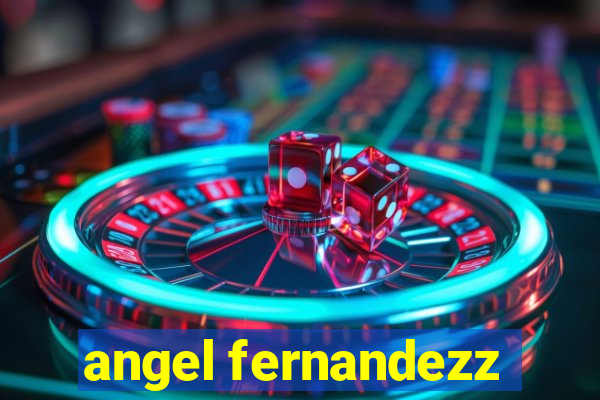 angel fernandezz