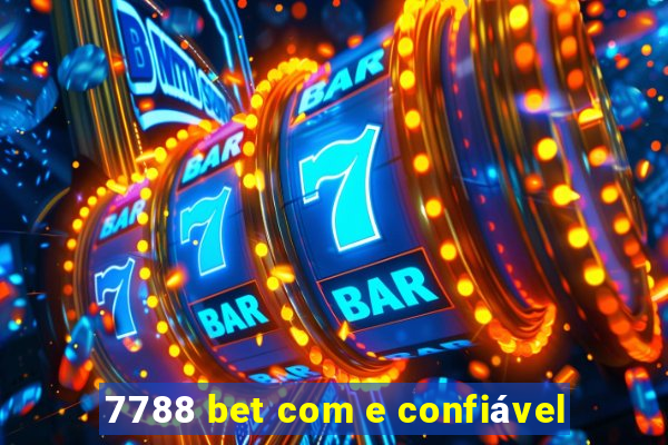 7788 bet com e confiável