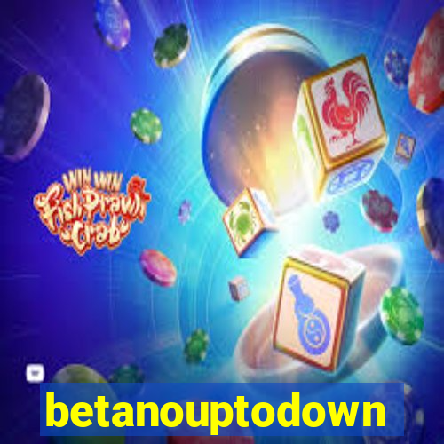 betanouptodown