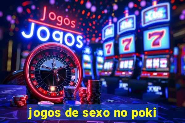 jogos de sexo no poki